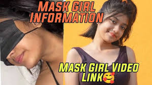 Mask Girl 18+ Viral Video Original Link , Mask Girl Viral Video News