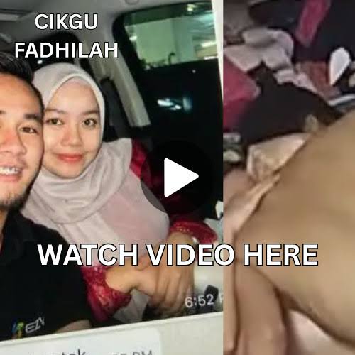 Cikgu Fahilah 18+ Viral Video Original Link , Cikgu Fahilah Viral Video Download